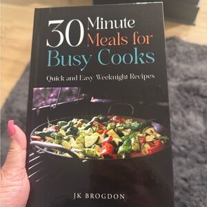 30 Minute Meals for Busy Cooks by JK Brogdon